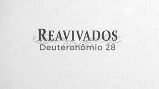 #Reavivados | DEUTERONÔMIO 28