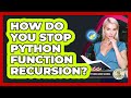 How Do You Stop Python Function Recursion? - Python Code School