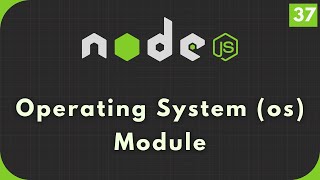 Nodejs Tutorial #37: Operating System (os) Module