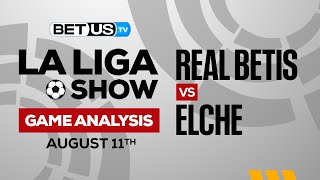 Real Betis vs Elche | La Liga Expert Predictions, Soccer Picks & Best Bets