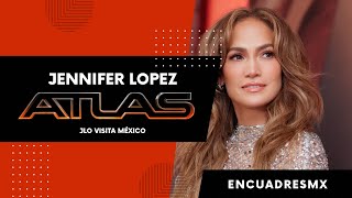 JENNIFER LOPEZ visitó México para presentar ATLAS