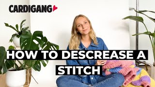 How to Decrease a Stitch | Cardigang