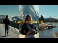 Canon R5 Mark II: First Look in Yosemite…It’s Really Good