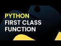 Python Tutorial: First Class Function