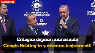 Erdoğan deprem anmasında Cengiz Holding'in yardımını beğenmedi!