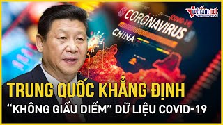 Phản ứng bất ngờ của Trung Quốc sau lời đề nghị của WHO về dữ liệu COVID-19 | Báo VietNamNet