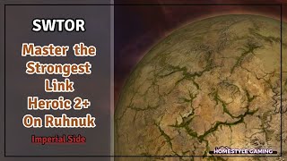 SWTOR | Master The Strongest Link | Heroic 2+ | On Planet Ruhnuk