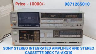 SONY STEREO INTEGRATED AMPLIFIER AND STEREO CASSETTE DECK Price - 10000/-  Contact No - 9871265010