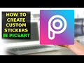 How To Create Custom Stickers In Picsart