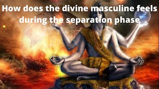 How does the divine masculine feels during the separation phase.
