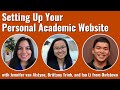 Set Up Your Personal Academic Website Event with Jennifer van Alstyne, Brittany Trinh, and Ian Li