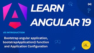 Angular 19 Bootstrapping Simplified: Using the bootstrapApplication Function