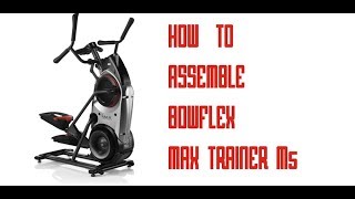 Assemble Bowflex Max Trainer M5