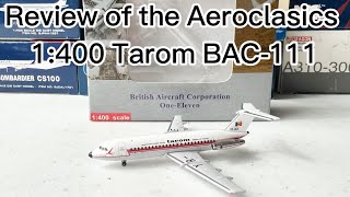 Review of the Aeroclasics 1:400 Tarom BAC-111