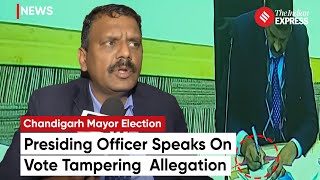 Chandigarh Mayor Election: What Did Presiding Officer Anil Masih Say On Vote Tampering Allegations?