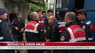 BAYRAKLI’DA GERGİN ANLAR