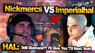 Imperialhal vs Nickmercs.. Hal to Nickmercs: Still Diamond? I'll Give You 'Til Next Year!