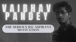 Vaibhav Pandey The serious JEE ASPIRANT Motivational video | KOTA FACTORY Motivation 4K | IIT JEE