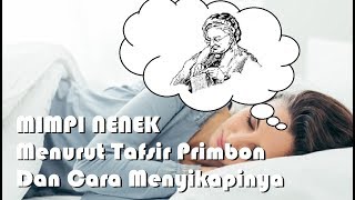 MIMPI NENEK (Menurut Tafsir Primbon \u0026 Cara Menyikapinya)