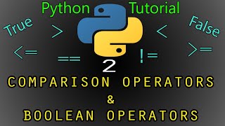 Comparison Operators & Boolean Operators - Part 2 - Python Complete Tutorial for Beginners [2020]