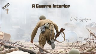 A Guerra interior | Sermão 1459b | C. H. Spurgeon