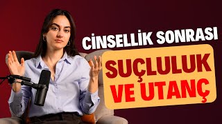 Cinsel İlişki ve Mastürbasyon Sonrası Suçluluk ve Utanç Hissediyorum I Cinsel Terapi