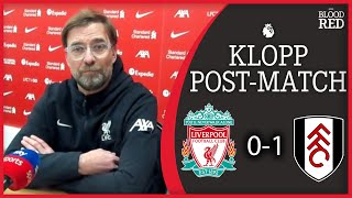 'NOT GOOD ENOUGH' | Jurgen Klopp Press Conference | Liverpool 0-1 Fulham