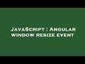 JavaScript : Angular window resize event
