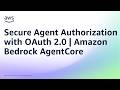 Secure Agent Authorization with OAuth 2.0 | Amazon Bedrock AgentCore | Amazon Web Services