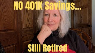I Retired with Zero in My 401(K) - Here's How I Made it Work