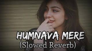 Humnava Mere [Slowed+Reverb] | Jubin Nautiyal | Sad Song | Love Song | Lofi | Hd Lofi Wala