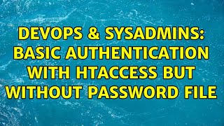 DevOps & SysAdmins: Basic Authentication with htaccess but without password file (2 Solutions!!)