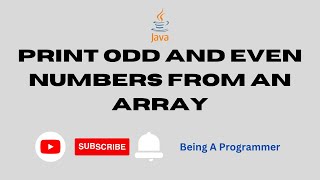 Java program to find odd and even numbers from an array | Being A Programmer