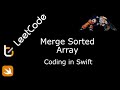 LeetCode. 88. Merge Sorted Array. Coding in Swift.
