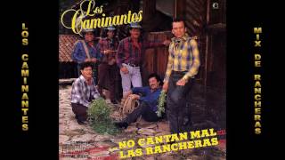 'LOS CAMINANTES'       No cantan mal las rancheras mix solo la mejor musica
