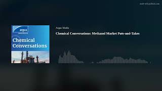 Chemical Conversations: Methanol Market Puts-and-Takes