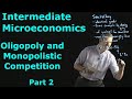 Intermediate Microeconomics: Imperfect Competition - Oligopoly and Monopolistic Competition, Part 2