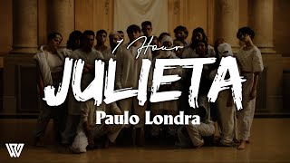 [1 Hour] Paulo Londra - Julieta (Letra/Lyrics) Loop 1 Hour