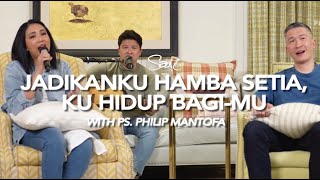 Sari Simorangkir - Jadikanku Hamba Setia, Ku Hidup Bagi-Mu (medley) with Ps. Philip Mantofa