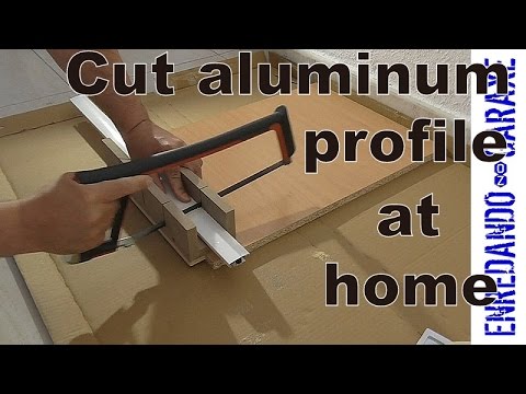 How to cut aluminum profiles at home How to cut aluminum profiles at home