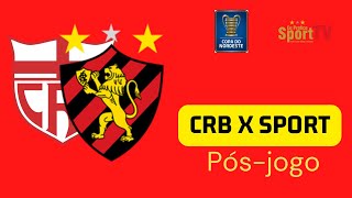 [Pós-jogo] CRB x Sport (Copa do Nordeste)