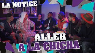 LA NOTICE - ALLER À LA CHICHA