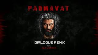 Padmavat Dialogues Remix | BAD JUNKIE