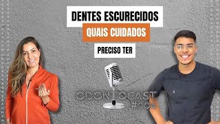 Dentes escurecidos - quais cuidados preciso ter