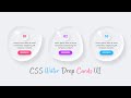 CSS Water Drop Cards UI with Hover Effects