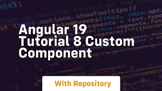 Angular 19 tutorial 8 custom component