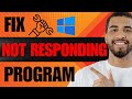 How to Fix Not Responding Program Windows 10 (2024)