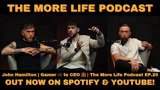 John Hamilton | Gamer 🎮 to CEO 💼 | The More Life Podcast EP.20