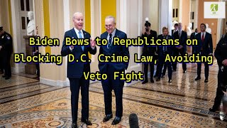 Reporter: Biden Bows to Republicans on Blocking D.C. Crime Law, Avoiding Veto Fight