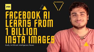 Facebook S New Billion Parameter Model Might Just Change Computer Vision Forever